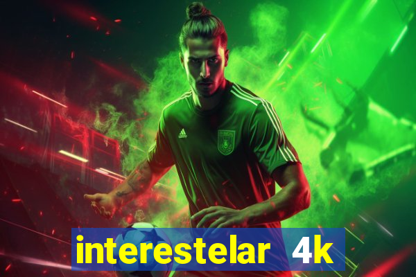 interestelar 4k dublado download