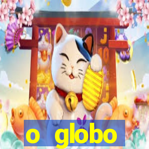 o globo absolutamente tudo sobre