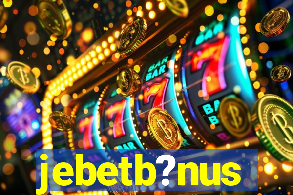 jebetb?nus