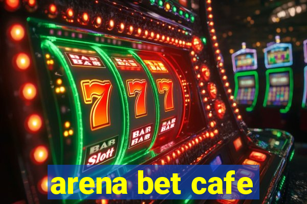 arena bet cafe