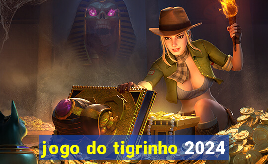 jogo do tigrinho 2024