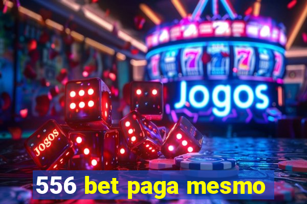 556 bet paga mesmo