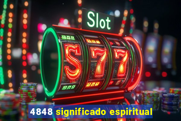 4848 significado espiritual