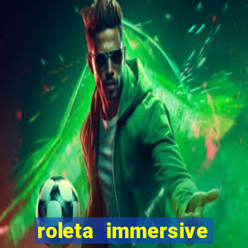 roleta immersive estrela bet