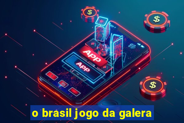 o brasil jogo da galera