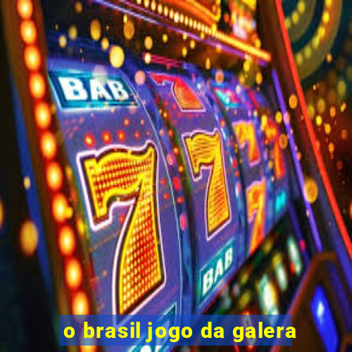 o brasil jogo da galera