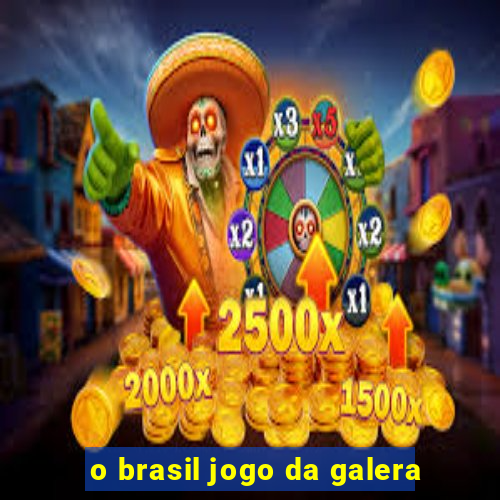 o brasil jogo da galera