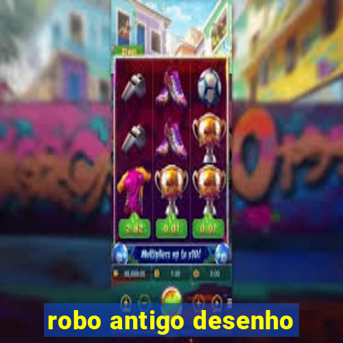 robo antigo desenho