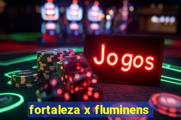 fortaleza x fluminens