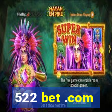 522 bet .com