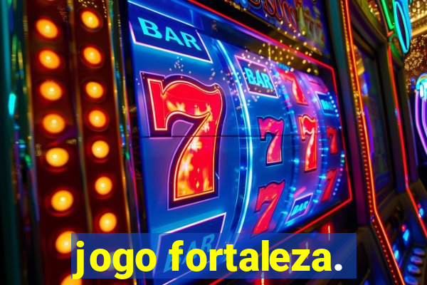 jogo fortaleza.