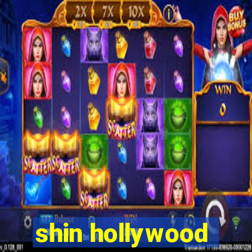 shin hollywood