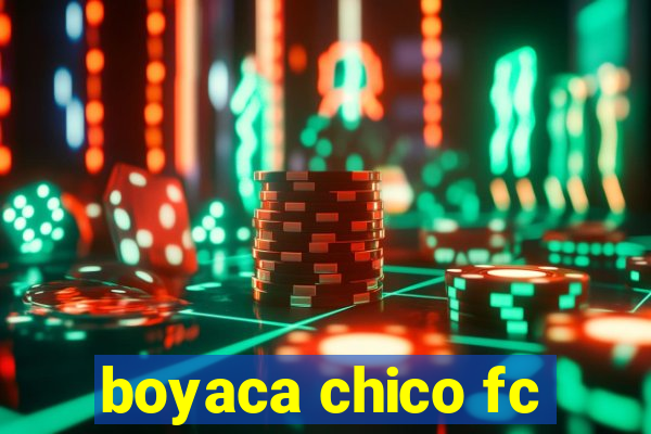 boyaca chico fc