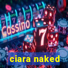 ciara naked