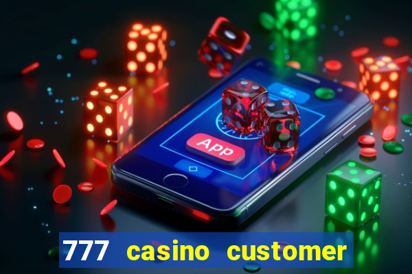 777 casino customer service number