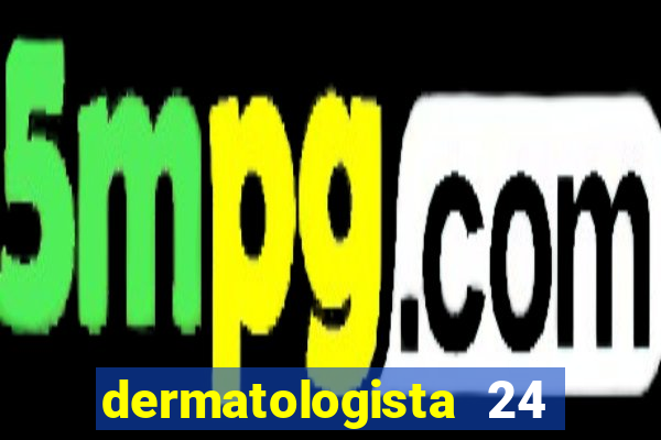 dermatologista 24 horas sp