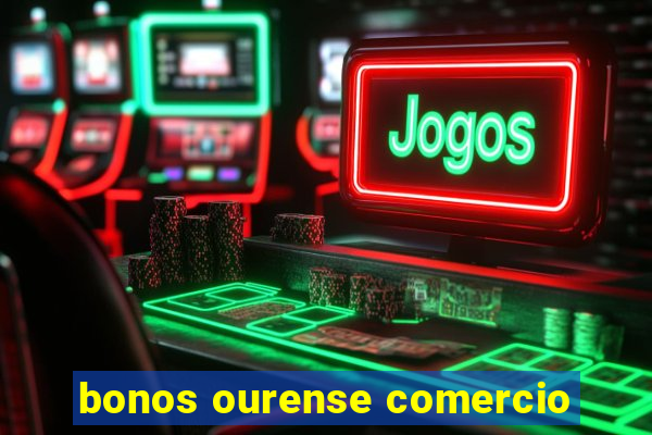 bonos ourense comercio