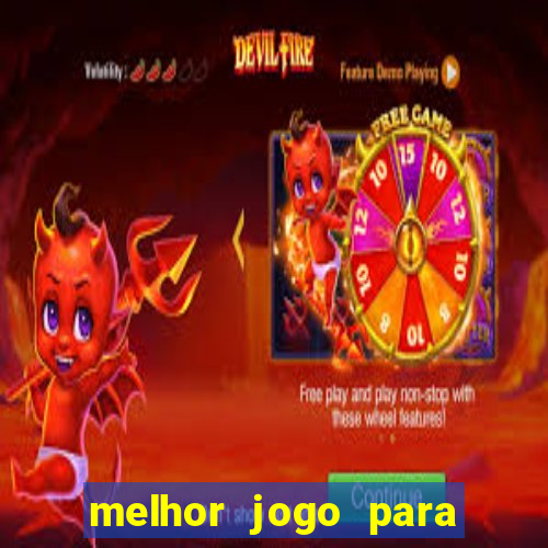 melhor jogo para apostar hoje