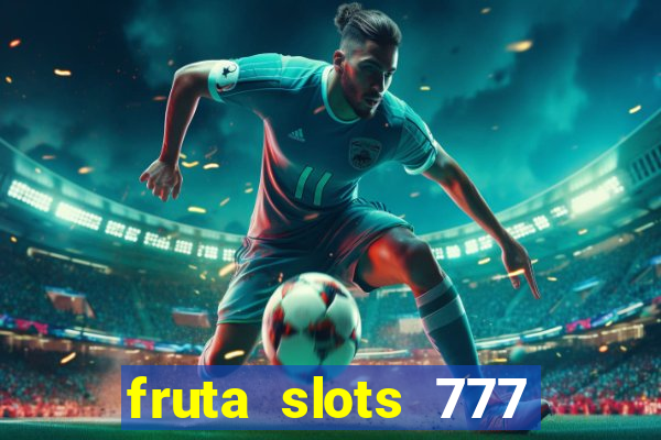 fruta slots 777 mega jackpot