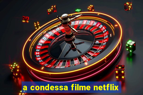 a condessa filme netflix