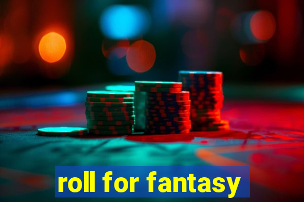 roll for fantasy