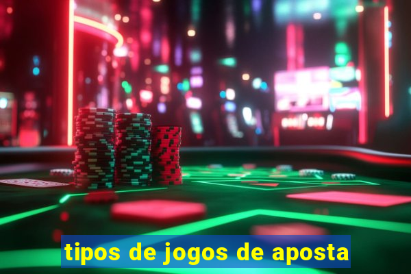 tipos de jogos de aposta