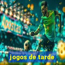 jogos de tarde