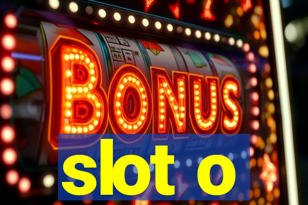 slot o