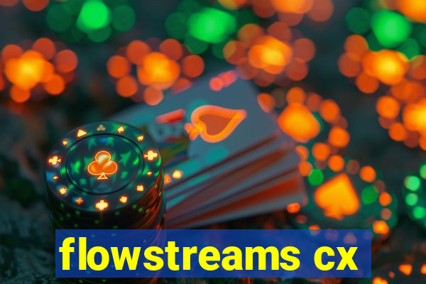 flowstreams cx