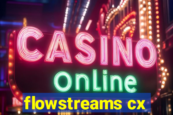 flowstreams cx