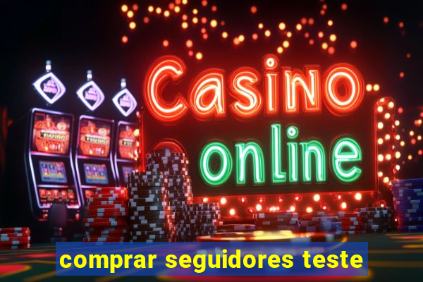 comprar seguidores teste