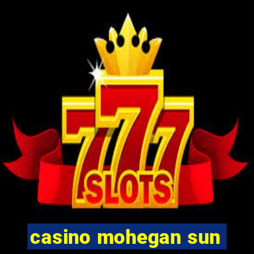 casino mohegan sun