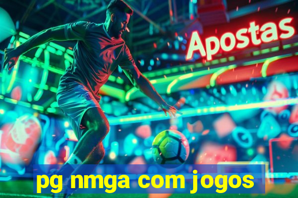 pg nmga com jogos