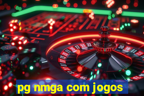 pg nmga com jogos