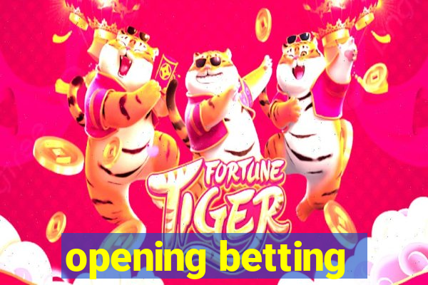 opening betting