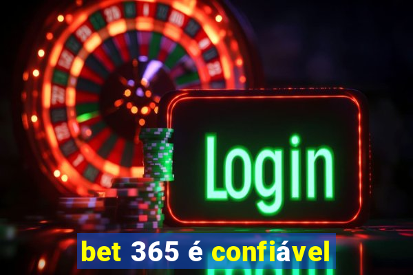 bet 365 é confiável