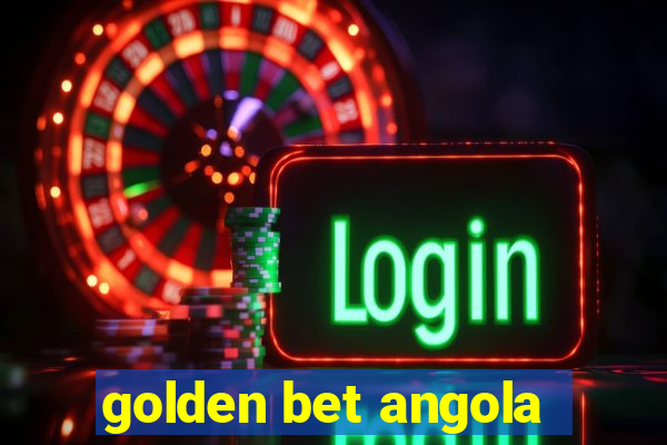 golden bet angola