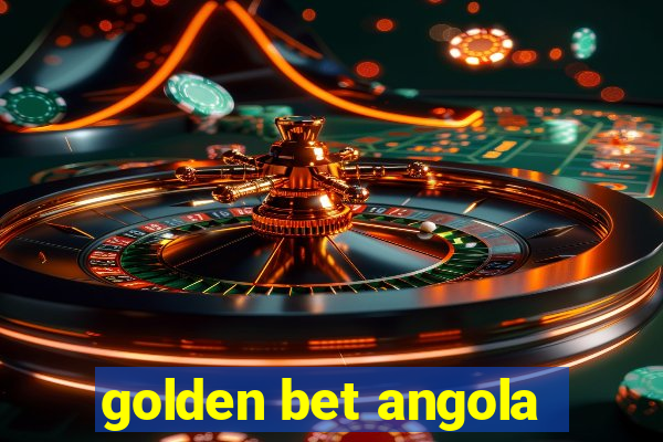 golden bet angola