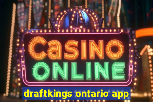 draftkings ontario app