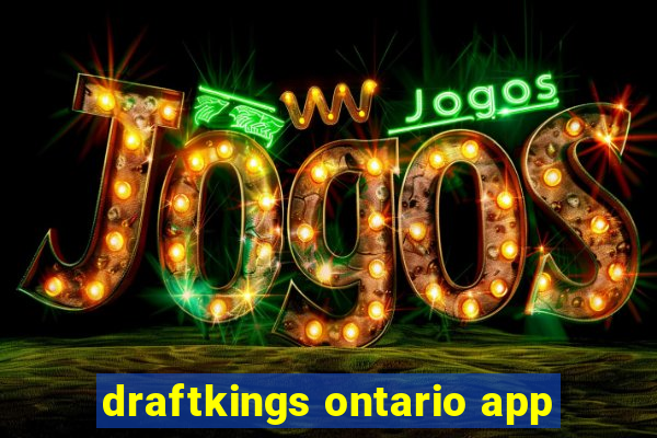 draftkings ontario app