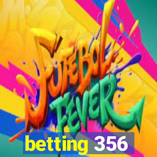 betting 356