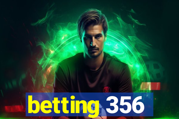 betting 356