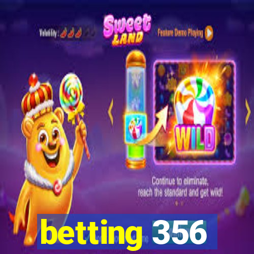 betting 356