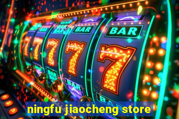 ningfu jiaocheng store