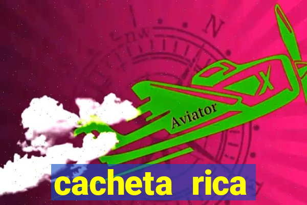 cacheta rica dinheiro real