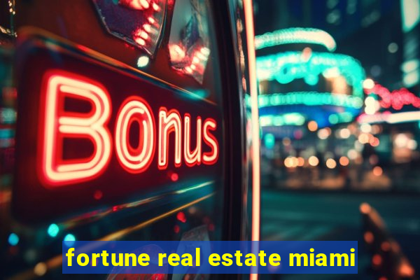 fortune real estate miami