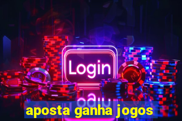 aposta ganha jogos