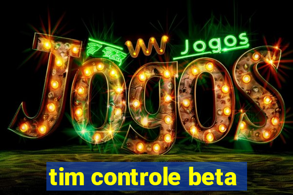 tim controle beta