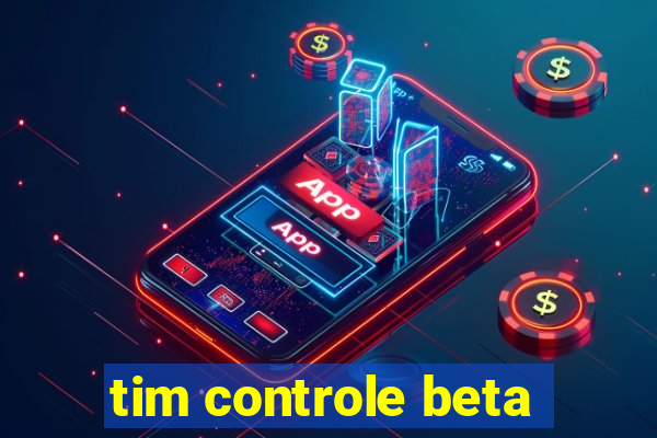 tim controle beta