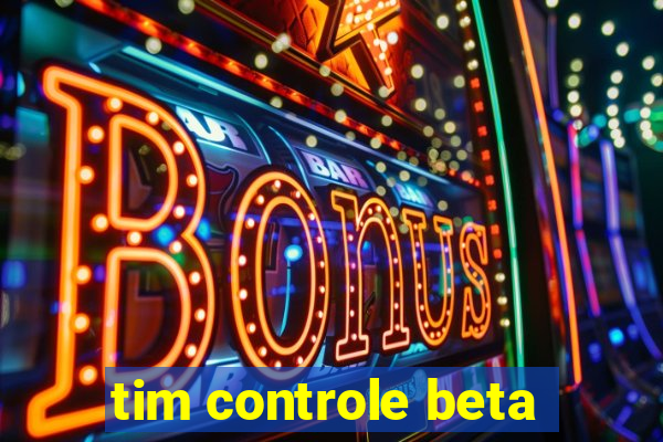 tim controle beta